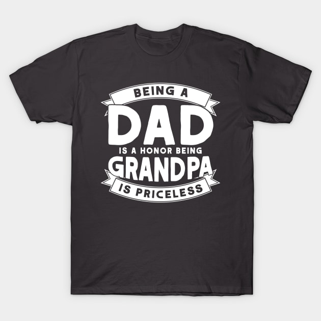 Grandpa Being Dad Is A Honor Being Grandpa Priceless T-Shirt by Toeffishirts